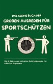 Das kleine Buch der großen Ausreden für Sportschützen Das kleine Buch der großen Ausreden für Sportschützen