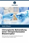 Chirurgische Behandlung einer intraperitonealen Blasenruptur Chirurgische Behandlung einer intraperitonealen Blasenruptur