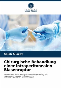 Chirurgische Behandlung einer intraperitonealen Blasenruptur - Allazov, Salah