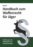 Handbuch zum Waffenrecht für Jäger Handbuch zum Waffenrecht für Jäger