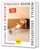 Die 1-Minuten-Strategie gegen mentale Erschöpfung Die 1-Minuten-Strategie gegen mentale Erschöpfung