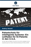 Patentschutz für intelligente Systeme: Ein Leitfaden für KI-Patente in den U.S.A. Patentschutz für intelligente Systeme: Ein Leitfaden für KI-Patente in den U.S.A.