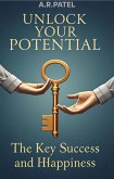 Unlock Your Potential: The Key to Success and Happiness (eBook, ePUB) Unlock Your Potential: The Key to Success and Happiness (eBook, ePUB)