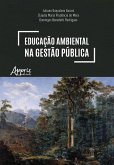 Educação Ambiental na Gestão Pública: Um Caminho Para a Efetivação do Estado de Direito do Ambiente (eBook, ePUB) Educação Ambiental na Gestão Pública: Um Caminho Para a Efetivação do Estado de Direito do Ambiente (eBook, ePUB)