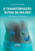 A Transformação Íntima da Mulher: Do Pompoarismo à Fisioterapia (eBook, ePUB) A Transformação Íntima da Mulher: Do Pompoarismo à Fisioterapia (eBook, ePUB)