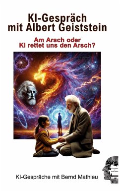 KI-Gespräch mit Albert Geiststein (eBook, ePUB) KI-Gespräch mit Albert Geiststein (eBook, ePUB)