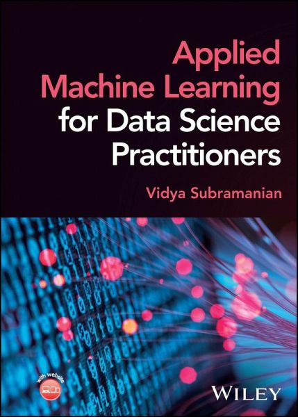 Applied Machine Learning for Data Science Practitioners (eBook, PDF) Applied Machine Learning for Data Science Practitioners (eBook, PDF)