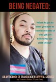 Being Negated: An Anthology of Transgender Survival Stories (eBook, ePUB) Being Negated: An Anthology of Transgender Survival Stories (eBook, ePUB)