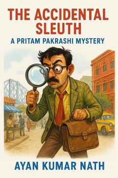 The Accidental Sleuth: A Pritam Pakrashi Mystery (eBook, ePUB) - Nath, Ayan Kumar
