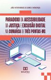 Paradoxo da acessibilidade da justiça e exclusão digital na comarca de Três Pontas-MG (eBook, ePUB) Paradoxo da acessibilidade da justiça e exclusão digital na comarca de Três Pontas-MG (eBook, ePUB)