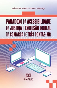 Cover Paradoxo da acessibilidade da justiça e exclusão digital na comarca de Três Pontas-MG (eBook, ePUB)