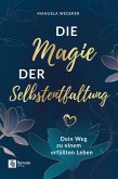 Die Magie der Selbstentfaltung (eBook, ePUB) Die Magie der Selbstentfaltung (eBook, ePUB)