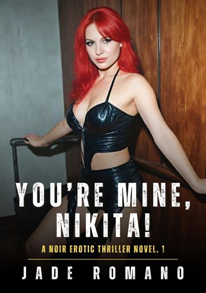 You're Mine, Nikita! (eBook, ePUB) You're Mine, Nikita! (eBook, ePUB)