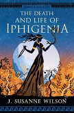 The Death and Life of Iphigenia (Songs and Lies, #1) (eBook, ePUB)