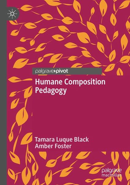 Humane Composition Pedagogy (eBook, PDF) Humane Composition Pedagogy (eBook, PDF)
