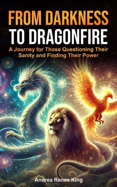 From Darkness to Dragonfire (eBook, ePUB) From Darkness to Dragonfire (eBook, ePUB)