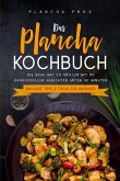 Das Plancha Kochbuch: Die neue Art zu Grillen mit 80 genussvollen Gerichten unter 30 Minuten - Inklusive Tipps & Tricks für Anfänger (eBook, ePUB) Das Plancha Kochbuch: Die neue Art zu Grillen mit 80 genussvollen Gerichten unter 30 Minuten - Inklusive Tipps & Tricks für Anfänger (eBook, ePUB)