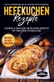 Hefekuchen Rezepte: Leckere & einfache Hefekuchen Rezepte mit Obst und Schokolade - Von Klassikern bis hin zu veganen Zimtschnecken - Inklusive DIY-Hefe-Anleitung (eBook, ePUB)