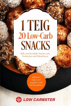 1 Teig 20 Low-Carb Snacks: Süße und herzhafte Snacks zum Vorkochen und Mitnehmen - Inklusive Nährwertangaben und Wochenplaner (eBook, ePUB) - Carbster, Low
