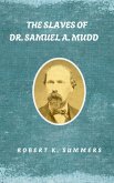 The Slaves of Dr. Samuel A. Mudd (eBook, ePUB) The Slaves of Dr. Samuel A. Mudd (eBook, ePUB)