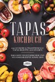 Tapas Kochbuch: 100 leckere & traditionelle Tapas Rezepte aus Spanien - Inklusive vegetarischer und veganer Rezepte sowie Dips (eBook, ePUB)