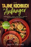 Das Tajine Kochbuch für Anfänger: Würzige Fisch-, Fleisch- und Veggie Gerichte nach marokkanischer Tradition - Inklusive Nachtischrezepte (eBook, ePUB)