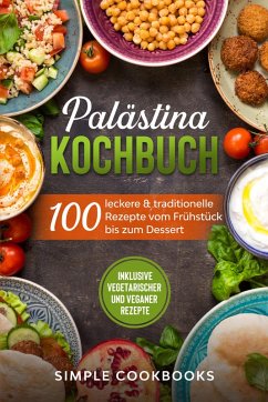 Cover Palästina Kochbuch: 100 leckere & traditionelle Rezepte vom Frühstück bis zum Dessert - Inklusive vegetarischer und veganer Rezepte (eBook, ePUB)