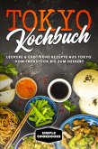 Tokyo Kochbuch: Leckere & exotische Rezepte aus Tokyo vom Frühstück bis zum Dessert (eBook, ePUB) Tokyo Kochbuch: Leckere & exotische Rezepte aus Tokyo vom Frühstück bis zum Dessert (eBook, ePUB)