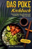 Das Poke Kochbuch: Gesunde Poke Bowl Rezepte nach hawaiischer Tradition mit Fisch, Reis und Salat - Inklusive Tipps & Tricks und Acai-Bowl Rezepte (eBook, ePUB)