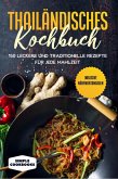Thailändisches Kochbuch: 150 leckere und traditionelle Rezepte für jede Mahlzeit - Inklusive Nährwertangaben (eBook, ePUB) Thailändisches Kochbuch: 150 leckere und traditionelle Rezepte für jede Mahlzeit - Inklusive Nährwertangaben (eBook, ePUB)