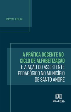 Cover A Prática Docente no Ciclo de Alfabetização e a Ação do Assistente Pedagógico no Município de Santo André (eBook, ePUB)