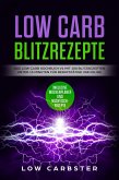Low Carb Blitzrezepte: Das Low Carb Kochbuch V4 mit 100 Blitzrezepten unter 15 Minuten für Berufstätige und Eilige - Inklusive Wochenplaner und Nachtischrezepte (eBook, ePUB)