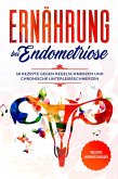 Ernährung bei Endometriose: 50 Rezepte gegen Regelschmerzen und chronische Unterleibsschmerzen - Inklusive Nährwertangaben (eBook, ePUB)