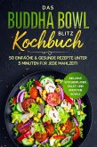 Das Buddha Bowl Blitz Kochbuch: 50 einfache & gesunde Rezepte unter 5 Minuten für jede Mahlzeit! - Inklusive Wochenplaner, Salat- und Smoothie Bowls (eBook, ePUB)