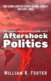 Aftershock Politics: Earthquakes, Military Might & Global Shifts: How Seismic Disasters Reshape National Security and Global Power (eBook, ePUB) Aftershock Politics: Earthquakes, Military Might & Global Shifts: How Seismic Disasters Reshape National Security and Global Power (eBook, ePUB)