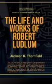 The Life and Works of Robert Ludlum (What Do You Know?) (eBook, ePUB) The Life and Works of Robert Ludlum (What Do You Know?) (eBook, ePUB)