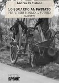 Lo sguardo al passato (eBook, ePUB) Lo sguardo al passato (eBook, ePUB)