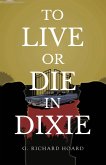 To Live or Die in Dixie (eBook, ePUB) To Live or Die in Dixie (eBook, ePUB)