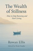 The Wealth of Stillness (eBook, ePUB) The Wealth of Stillness (eBook, ePUB)