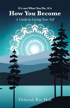 It's not What You Do, It's How You Become (eBook, ePUB) - Hall, Deborah Rae