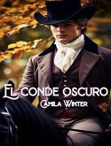 El conde oscuro (Romances y Secretos de la Regencia) (eBook, ePUB)