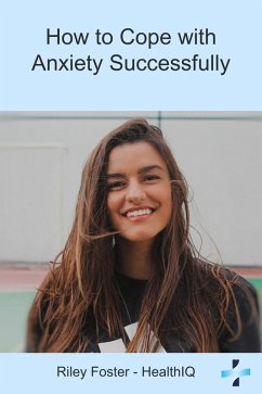 How to Cope with Anxiety Successfully (eBook, ePUB) - Foster, Riley