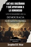 Qué nos enseñaron y qué aportaron a la humanidad los Fundadores de la Democracia. Parte III: Arquitectos de la Política Moderna (Legados de Maestros, #9) (eBook, ePUB) Qué nos enseñaron y qué aportaron a la humanidad los Fundadores de la Democracia. Parte III: Arquitectos de la Política Moderna (Legados de Maestros, #9) (eBook, ePUB)