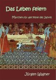 Das Leben feiern (eBook, ePUB) Das Leben feiern (eBook, ePUB)