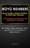 BÜYÜ REHBERI: Büyü Tarifleri, Ritüel Tarifleri, Ask Tilsimlari - Evde Yapilabilen En Etkili Büyüler, Büyü Çesitleri (eBook, ePUB)