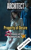 The House of the Gilded Lily 9: Property of Desire (Slave Training, #9) (eBook, ePUB) The House of the Gilded Lily 9: Property of Desire (Slave Training, #9) (eBook, ePUB)