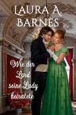 Wie der Lord seine Lady heiratete (Liebeswirren, #6) (eBook, ePUB) Wie der Lord seine Lady heiratete (Liebeswirren, #6) (eBook, ePUB)