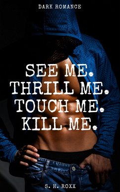 Cover See Me. Thrill Me. Touch Me. Kill Me. (eBook, ePUB)