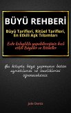 BÜYÜ REHBERI: Güçlü ve Etkili Büyü Tarifleri, Ritüel Tarifleri, En Etkili Ask Tilsimlari (eBook, ePUB)