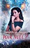 Dompter un Dragon pour Noël ? (OSEF Noël !, #3) (eBook, ePUB) Dompter un Dragon pour Noël ? (OSEF Noël !, #3) (eBook, ePUB)